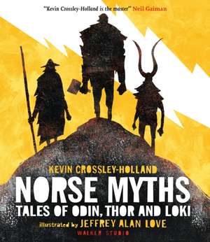 Norse Myths: Tales of Odin, Thor and Loki de Kevin Crossley-Holland