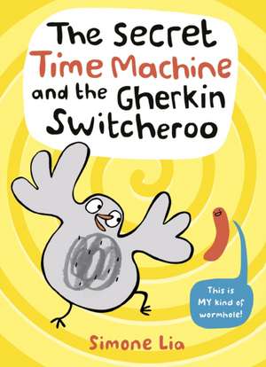 The Secret Time Machine and the Gherkin Switcheroo de Simone Lia