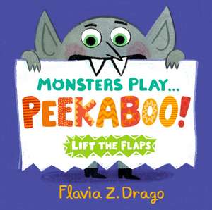 Monsters Play... Peekaboo! de Flavia Z. Drago