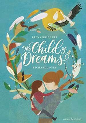 The Child of Dreams de Irena Brignull