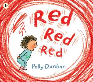 Red Red Red de Polly Dunbar