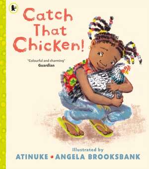 Atinuke: Catch That Chicken! de Atinuke