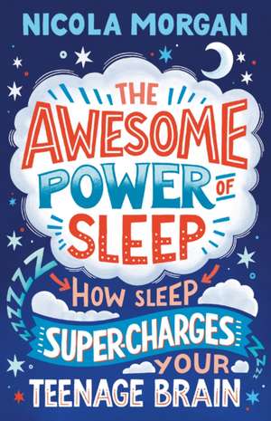 The Awesome Power of Sleep de Nicola Morgan