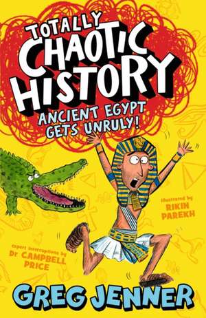 Totally Chaotic History: Ancient Egypt Gets Unruly! de Campbell Price