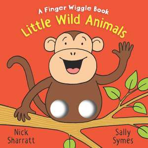 Little Wild Animals: A Finger Wiggle Book de Sally Symes