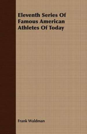 Eleventh Series of Famous American Athletes of Today de Frank Waldman