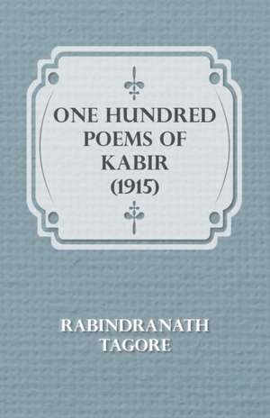 One Hundred Poems of Kabir (1915) de Rabindranath Tagore