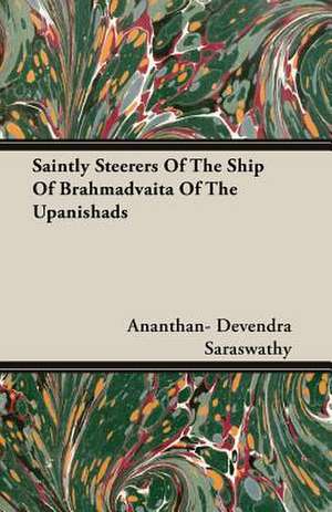 Saintly Steerers of the Ship of Brahmadvaita of the Upanishads: Essays on Language and Literature (1906) de Ananthan- Devendra Saraswathy