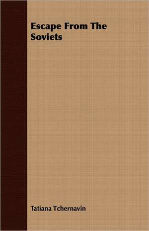 Escape from the Soviets: Scientific, Political and Speculative - (1883) de Tatiana Tchernavin