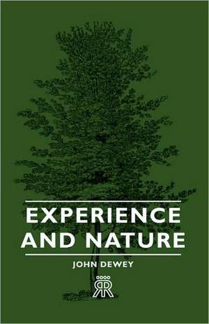 Experience and Nature de John Dewey