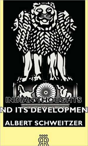 Indian Thoughts and Its Development de Albert Schweitzer