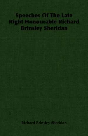 Speeches of the Late Right Honourable Richard Brinsley Sheridan: Being an Account of the Social Work of the Salvation Army in Great Britain (1910) de Richard Brinsley Sheridan