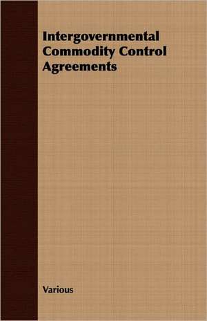 Intergovernmental Commodity Control Agreements de various