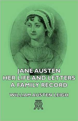 Jane Austen - Her Life and Letters - A Family Record de William Austen-Leigh