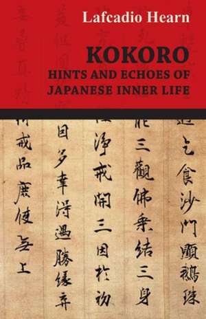 Kokoro - Hints and Echoes of Japanese Inner Life de Lafcadio Hearn