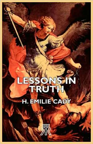 Lessons in Truth de H. Emilie Cady