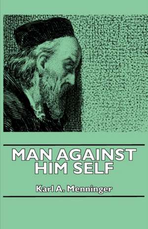 Man Against Him Self de Karl A. Menninger