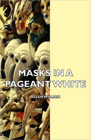 Masks in a Pageant de William Allen White