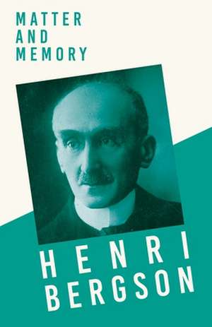 Matter and Memory: The Marrying of Ann Leete - The Voysey Inheritance - Waste de Henri Bergson