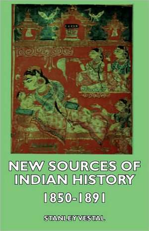 New Sources of Indian History 1850-1891 de Stanley Vestal