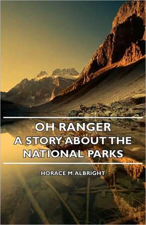 Oh Ranger! - A Story about the National Parks de Horace M. Albright