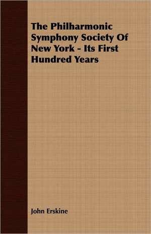 The Philharmonic Symphony Society of New York - Its First Hundred Years: The Theory of Conditioned Reflexes de John Erskine