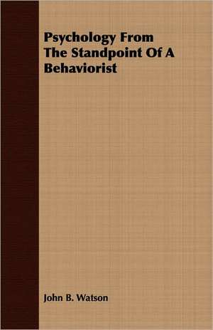 Psychology from the Standpoint of a Behaviorist de John B. Watson