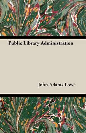 Public Library Administration de John Adams Lowe