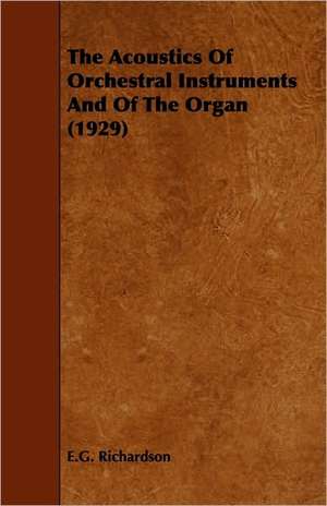 The Acoustics of Orchestral Instruments and of the Organ (1929) de E. G. Richardson