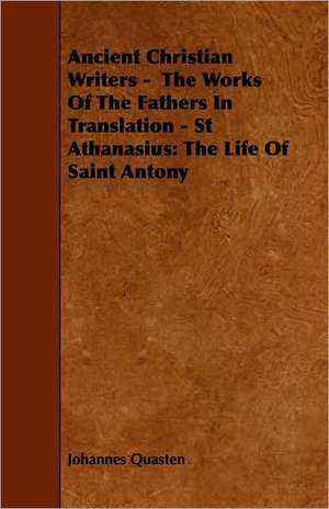 Ancient Christian Writers - The Works of the Fathers in Translation - St Athanasius de Johannes Quasten