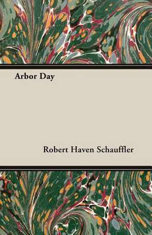 Arbor Day de Robert Haven Schauffler