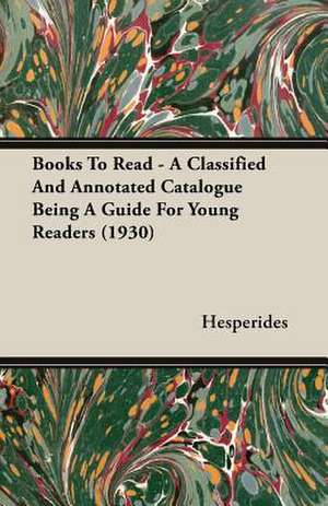 Books to Read - A Classified and Annotated Catalogue Being a Guide for Young Readers (1930): Burnell's Narrative of His Adventures in Bengal de Hesperides