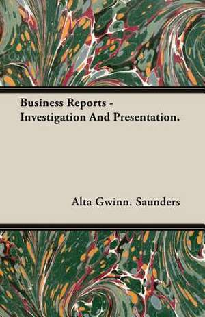 Business Reports - Investigation and Presentation. de Alta Gwinn Saunders