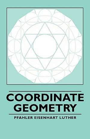 Coordinate Geometry de Pfahler Eisenhart Luther