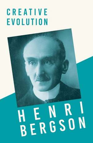 Creative Evolution de Henri Louis Bergson