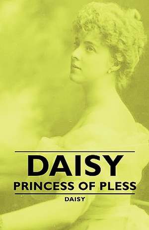 Daisy - Princess of Pless de Daisy