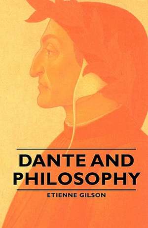 Dante and Phlosophy de Etienne Gilson