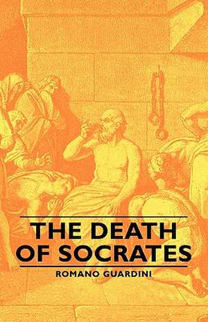 The Death of Socrates de Romano Guardini