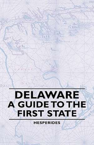 Delaware - A Guide to the First State de Hesperides