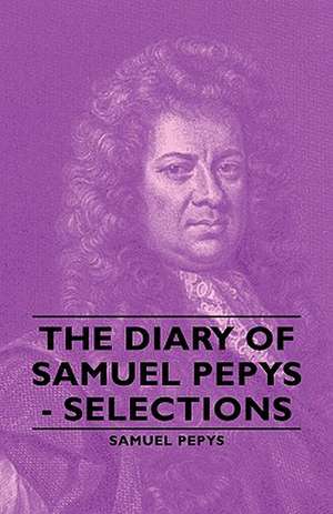 The Diary of Samuel Pepys - Selections de Samuel Pepys