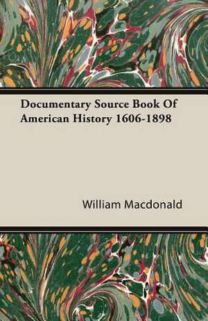 Documentary Source Book of American History 1606-1898: Bolivia and Brazil de William Macdonald