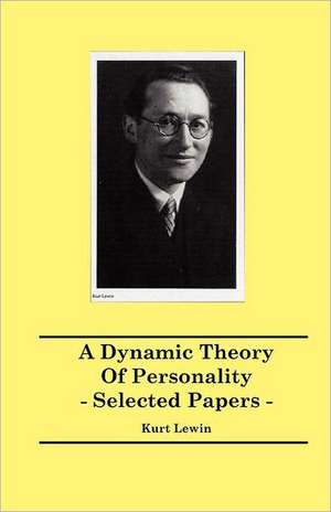 A Dynamic Theory of Personality - Selected Papers de Kurt Lewin