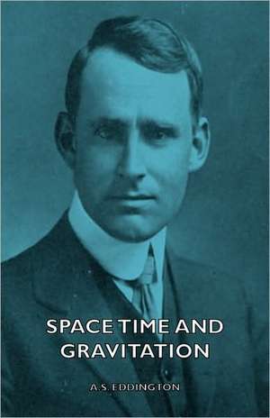 Space Time and Gravitation de Arthur Stanley Eddington