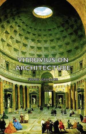 Vitruvius on Architecture de Frank Granger