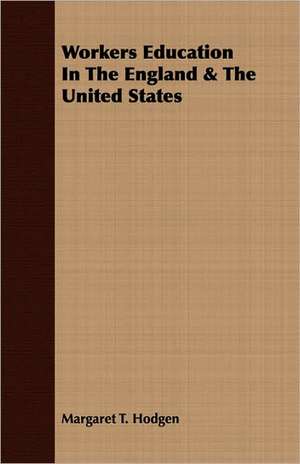 Workers Education in the England & the United States: The Caricature, the Myth and the Man de Margaret T. Hodgen