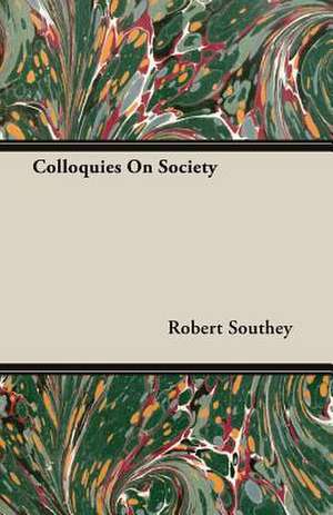 Colloquies on Society: Venice, Ferrara, Piacenza, Parma, Modena and Bologna de Robert Southey