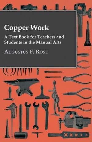 Copper Work - A Text Book for Teachers and Students in the Manual Arts ..: A New American Cookbook Adapted for the Use of All Who Serve Meals for a Price de Augustus F. Rose