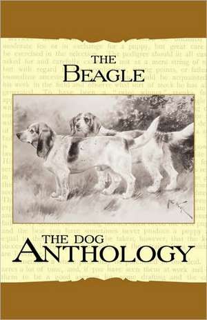 The Beagle: A Dog Anthology de various