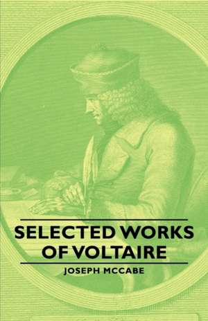 Selected Works of Voltaire de Joseph McCabe