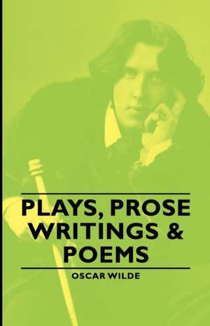 Plays, Prose Writings & Poems de Oscar Wilde